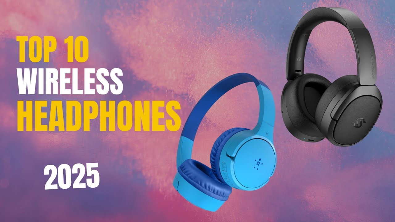 Best Wireless Headphones 2025 | Top 10 Best Wireless Headphones – Ultimate Guide to Sound