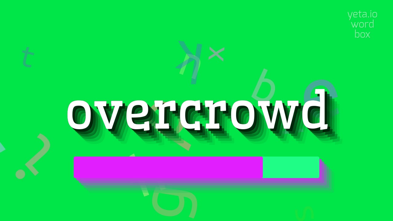 OVERCROWD - HOW TO PRONOUNCE OVERCROWD?