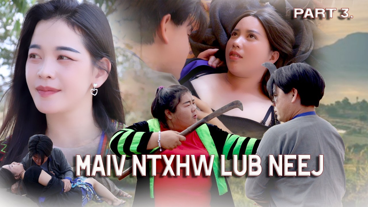 Maiv ntxhw lub neeej [ Movie Hmong ] Part 3