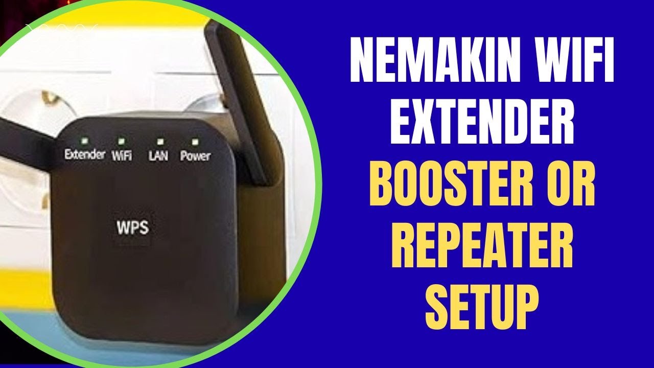NEMAKIN WiFi Extender, Booster or Repeater Setup