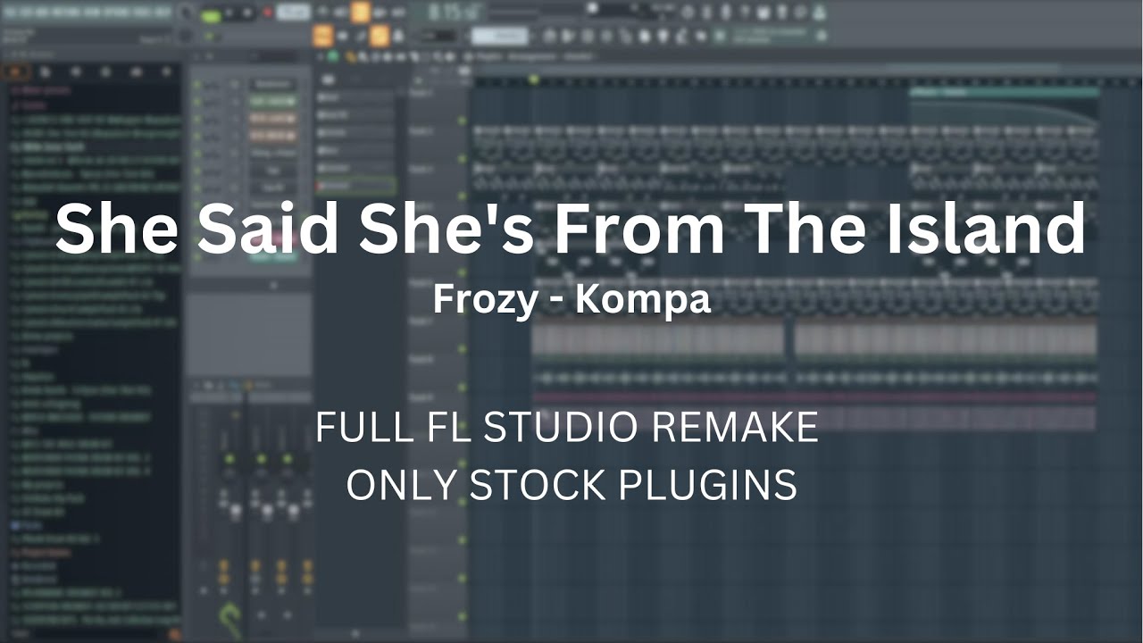 She Said She's From The Island - Kompa [FL STUDIO REMAKE] with only Stock Plugins