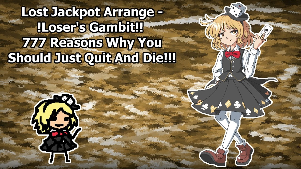 [Len'en Arrangement] !Loser's Gambit!! 777 Reasons Why You Should Just Quit And Die!!!