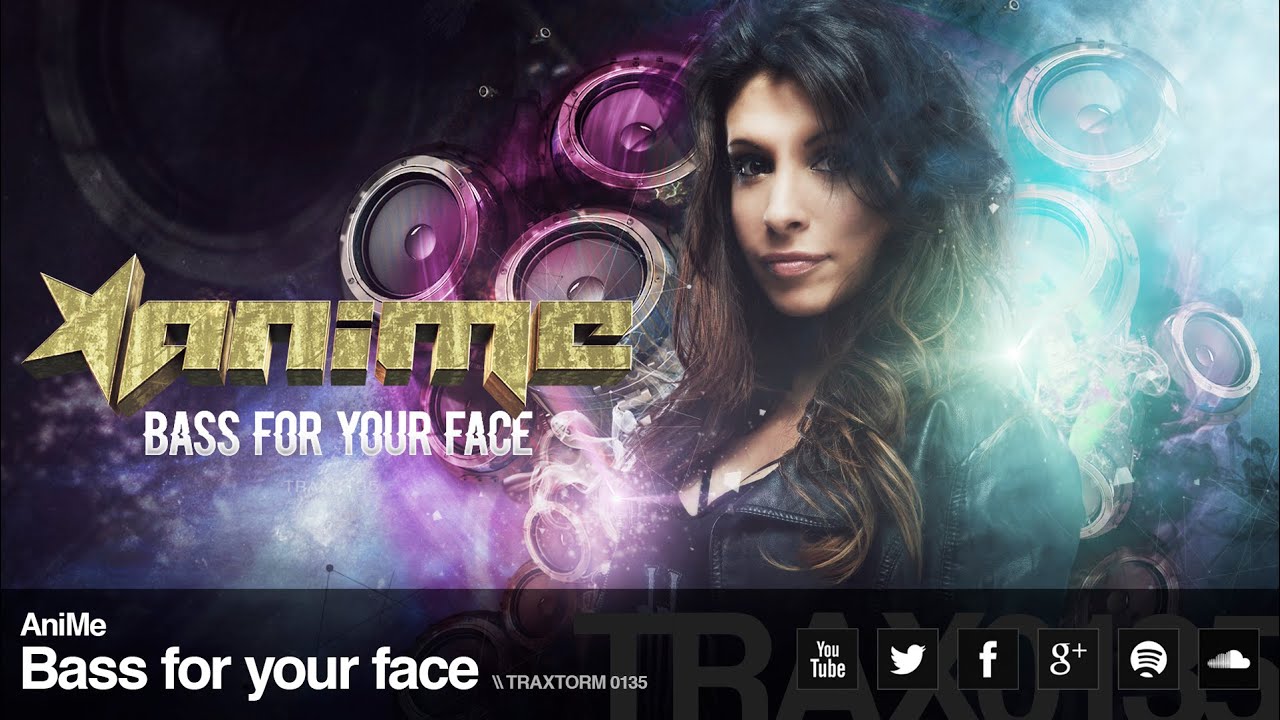 AniMe - Bass for your face (Traxtorm Records - TRAX 0135)