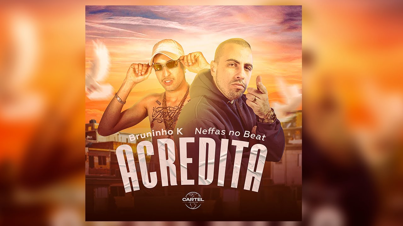 Bruninho K - Acredita (Cartel do Funk) Neffas no Beat