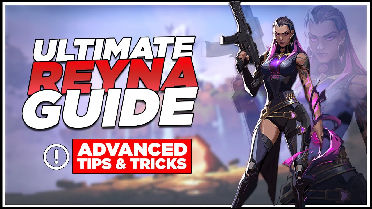The *ULTIMATE* Reyna Guide | Become A *PRO* Reyna Main! Tips & Tricks | Everything You Need To Know