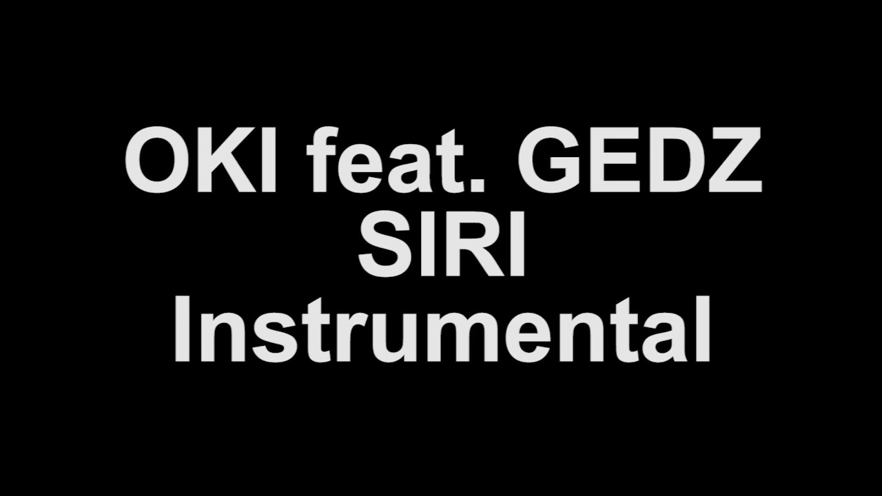 OKI feat. GEDZ - SIRI Instrumental (Piosenki dla widzów)