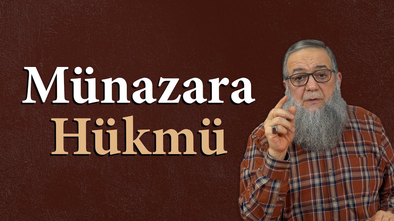 Ehl-i Sünnet'e Göre Münazara ve Hükmü... | Şeyh Abdullah Yolcu