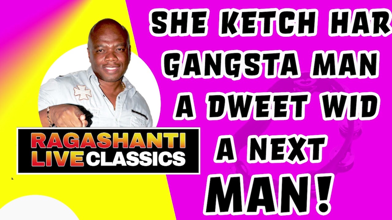 SHE KETCH HAR GANGSTA MAN A DWEET WID A NEXT MAN! - RAGASHANTI LIVE RADIO CLASSICS
