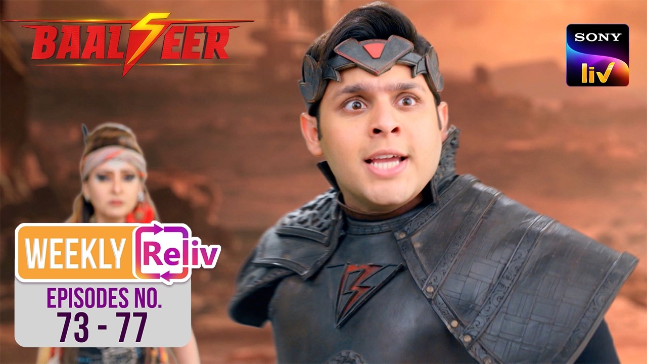 Baalveer और Ageel ने किया Param पर हमला | Weekly ReLIV | Baalveer S5 | Episodes 73-77