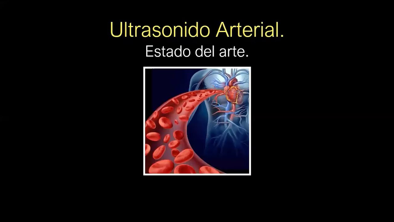 2 - 9 Ultrasonido arterial. Estado del arte | Dr. Gonzalez