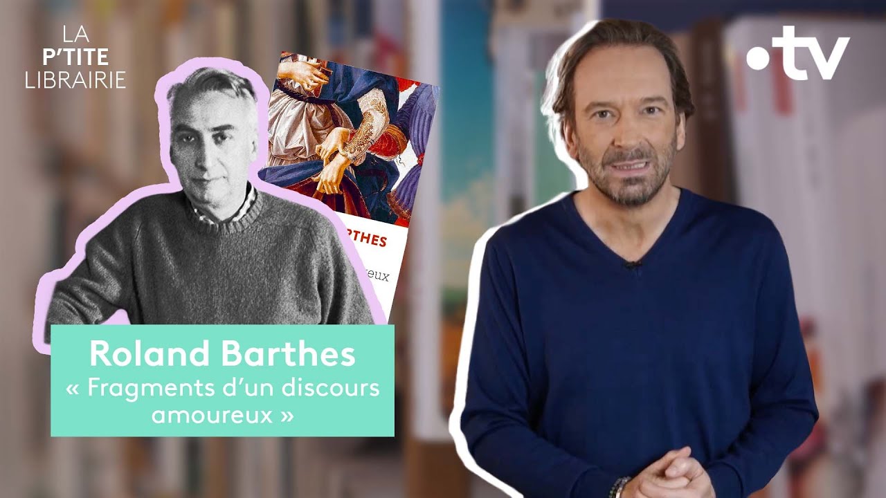 ROLAND BARTHES / FRAGMENTS D'UN DISCOURS AMOUREUX / LA P'TITE LIBRAIRIE