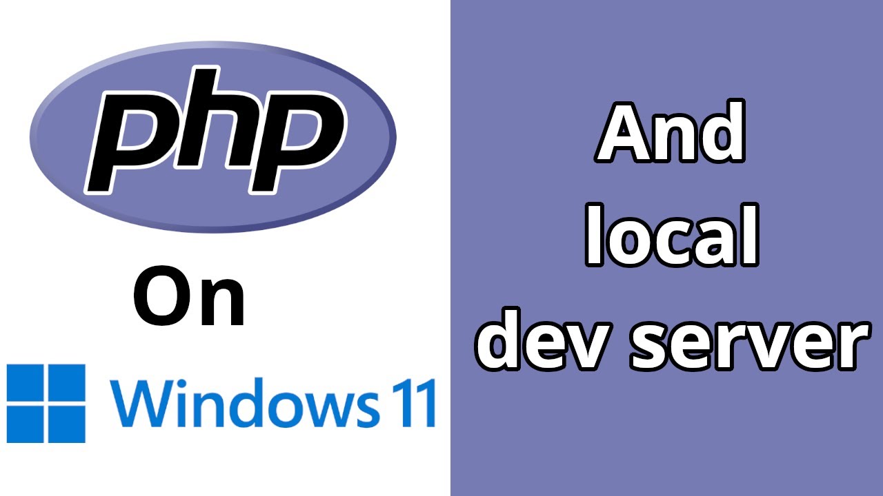 How to install PHP on windows 11 and run a local development server