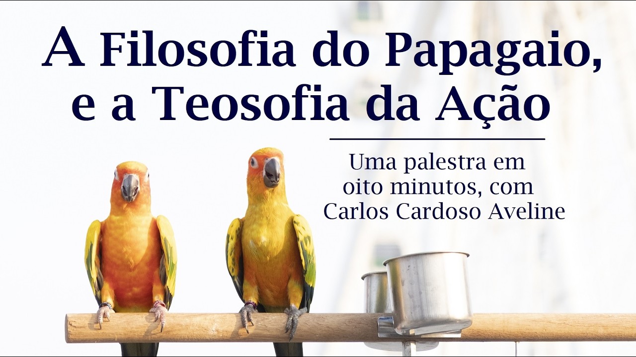 A FILOSOFIA DO PAPAGAIO, E A TEOSOFIA DA AÇÃO