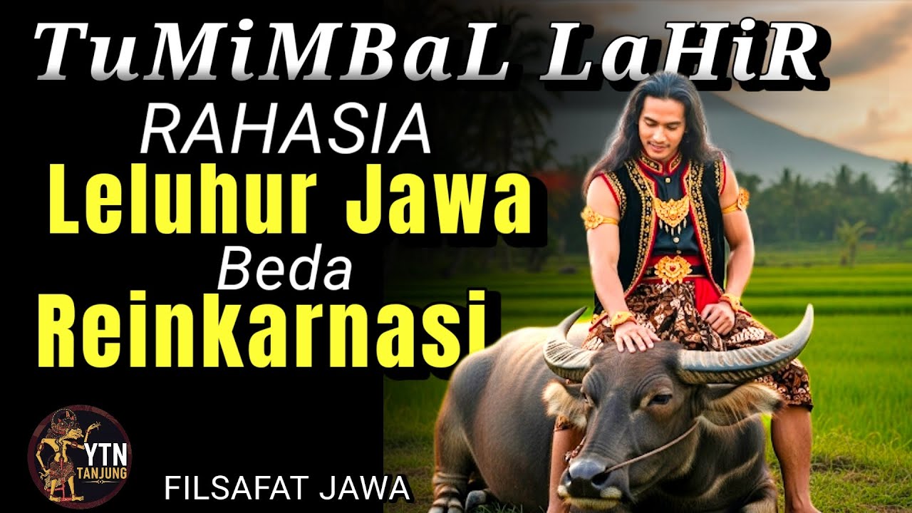 Rahasia Tumimbal Lahir & Reinkarnasi dalam Filsafat Jawa Murni