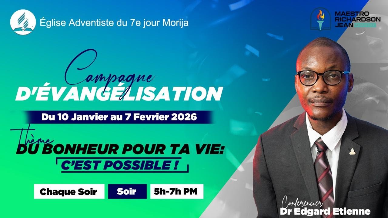 CAMPAGNE D'EVANGELISATION | EGLISE ADVENTISTE MORIJA | CONFERENCIER : DR EDGARD ETIENNE | 22-01-2026