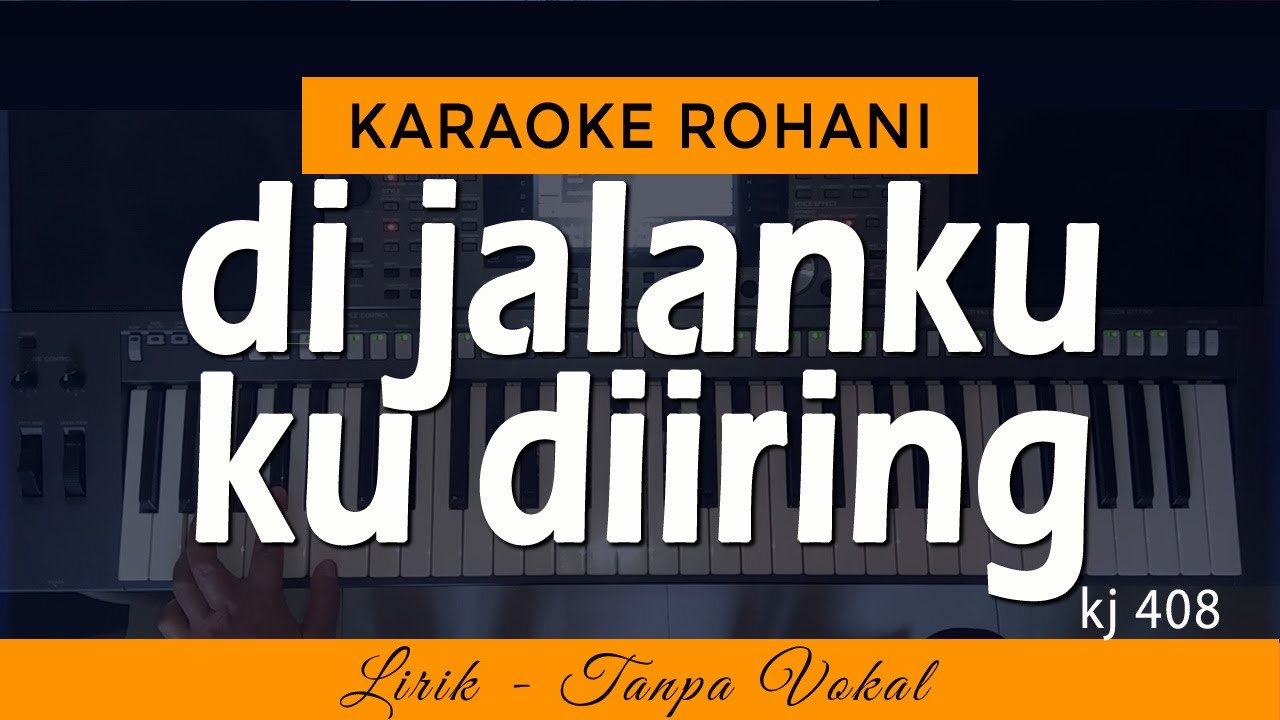 DI JALANKU KU DIIRING - KJ 408 | Karaoke Lagu Rohani