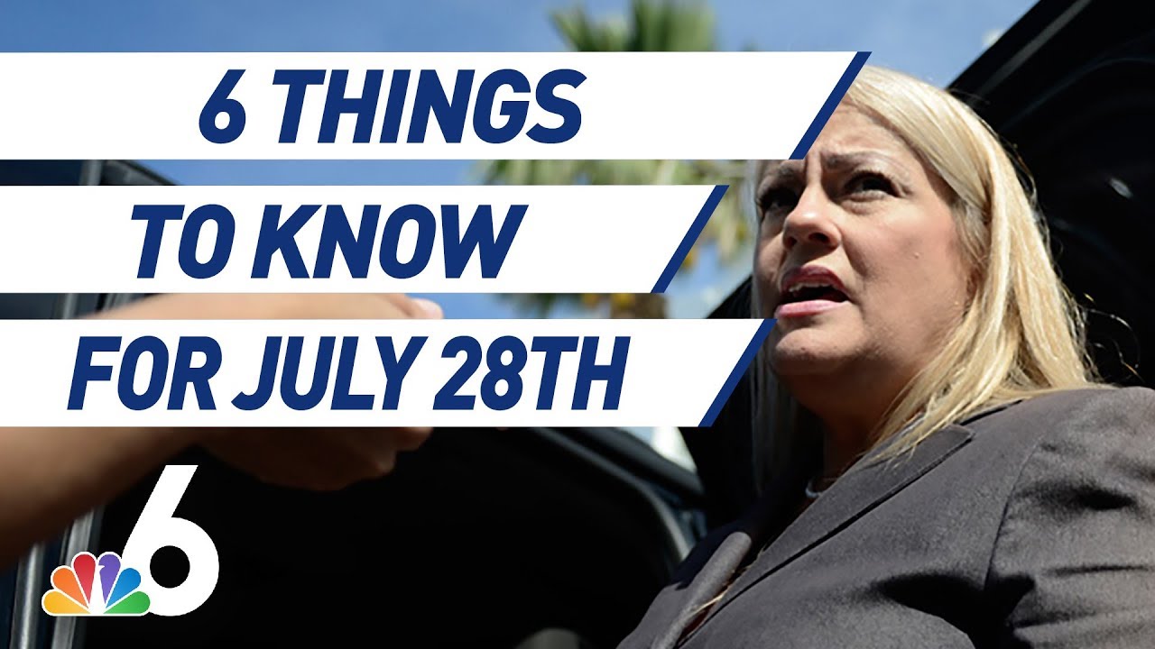 6 Things to Know - July 28th