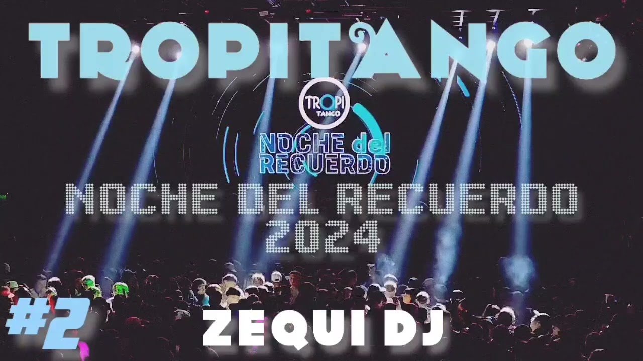 TROPITANGO- NOCHE DEL RECUERDO #2 | ZEQUI DJ
