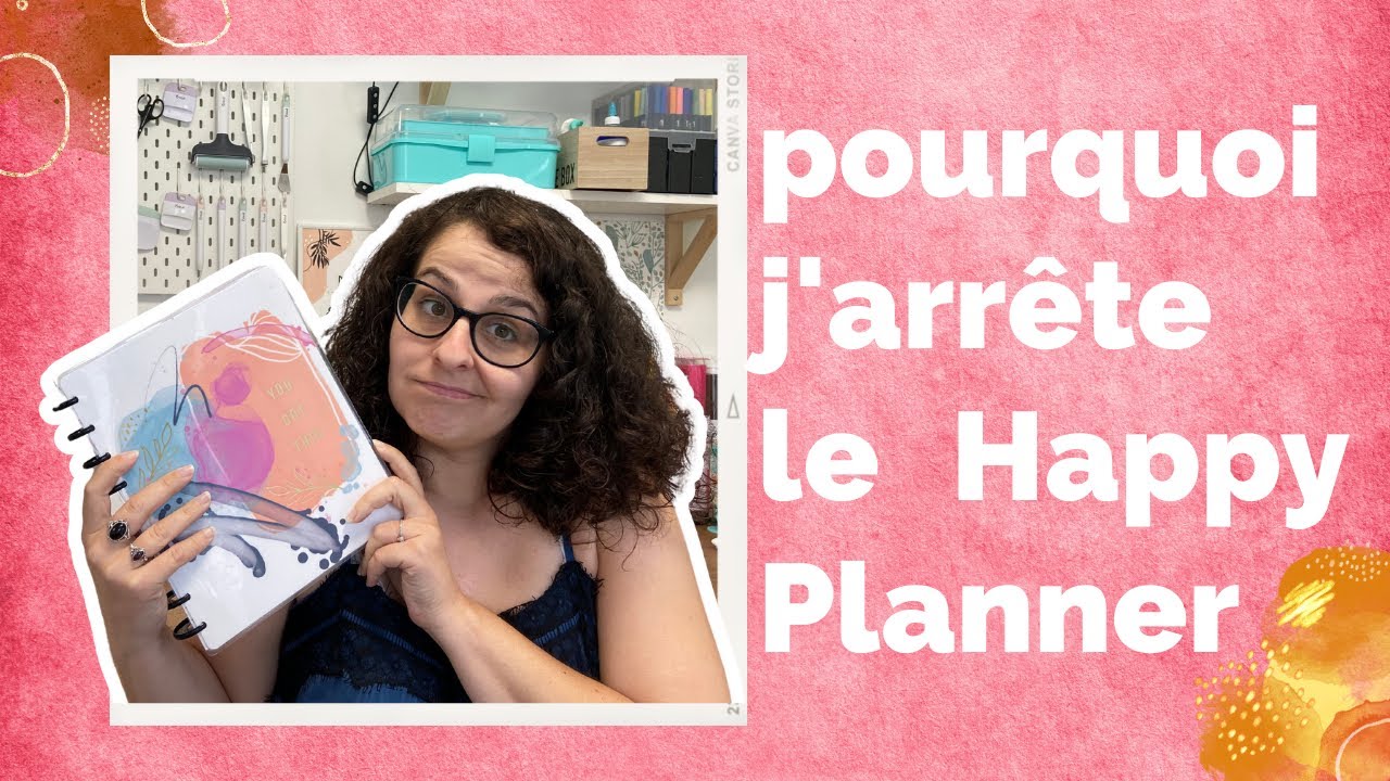 POURQUOI J'arrête le Happy PLanner !!!!