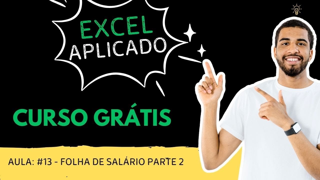 Curso grátis de Excel aplicado - Aula:13 Folha de Salário Parte 2