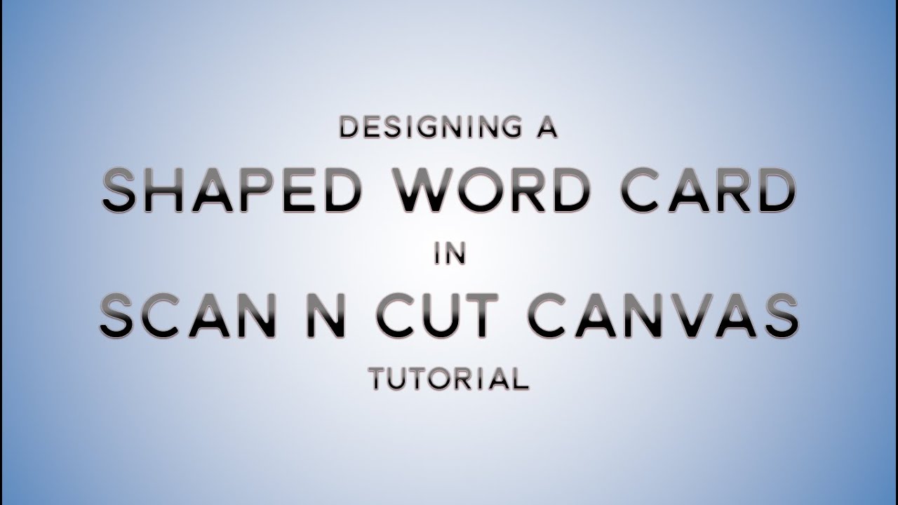 Designing A Shaped Word Card In Brother Scan N Cut Canvas