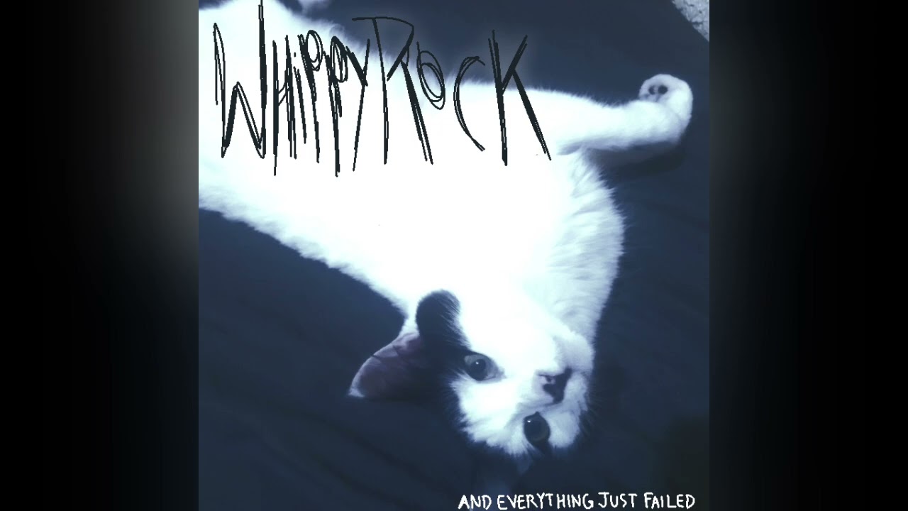 WhippyRock - And Everything Just Failed