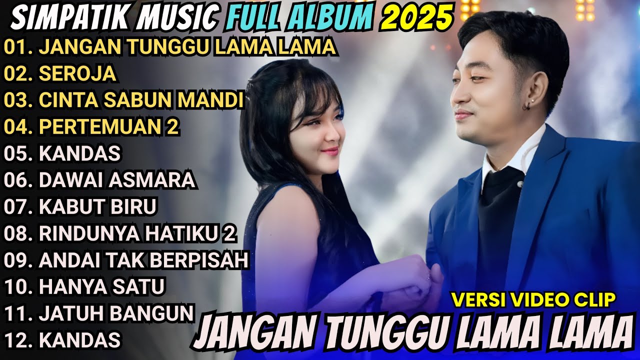 JANGAN TUNGGU LAMA LAMA - SEROJA -  CINTA SABUN MANDI || SIMPATIK MUSIC FULL ALBUM 2025