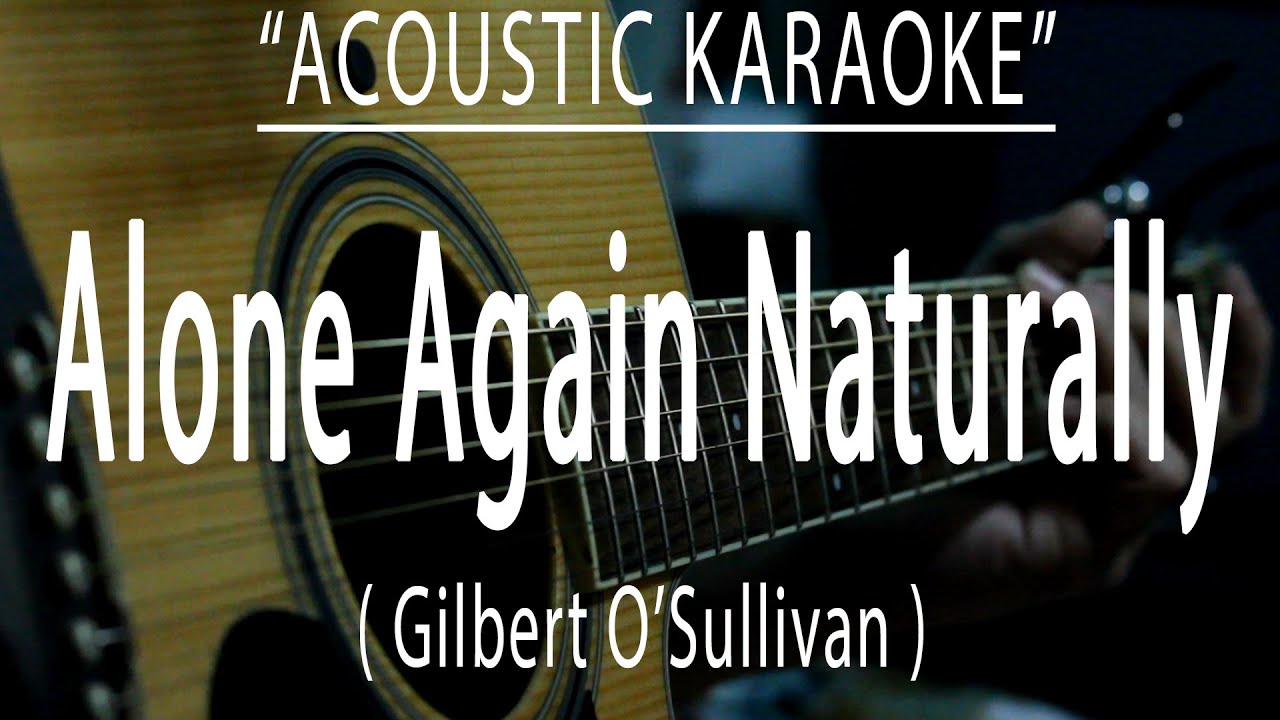 Alone Again Naturally - Gilbert O'Sullivan (Acoustic karaoke)