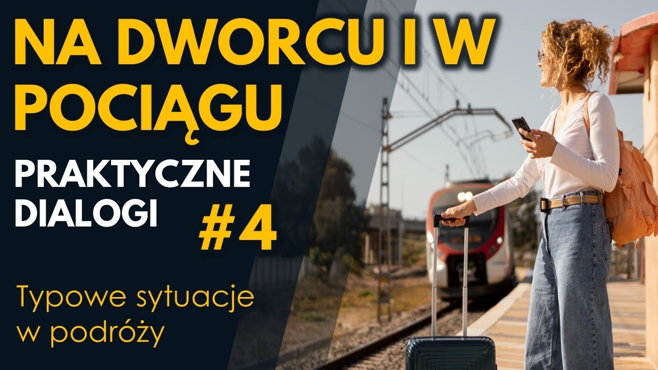 Praktyczne Dialogi [#4] | Na dworcu i w pociągu
