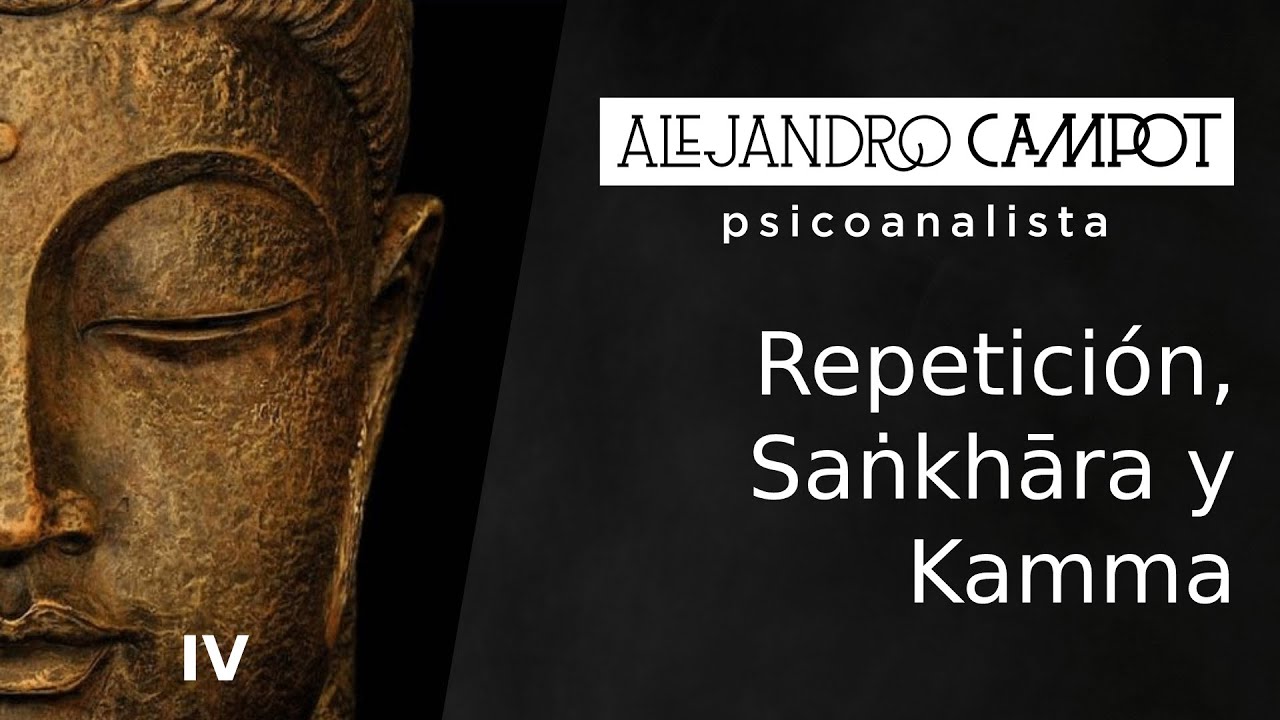 Repetición, Saṅkhāra y Kamma. Clase 4