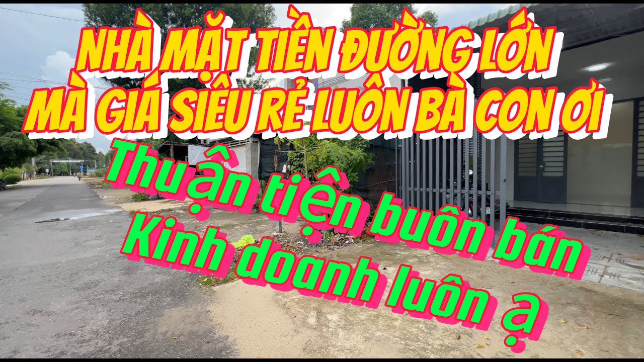 Nh&agrave; mặt tiền đường lớn m&agrave; gi&aacute; si&ecirc;u rẻ lu&ocirc;n b&agrave; con ơi .thuận tiện bu&ocirc;n b&aacute;n kinh doanh lu&ocirc;n b&agrave; con