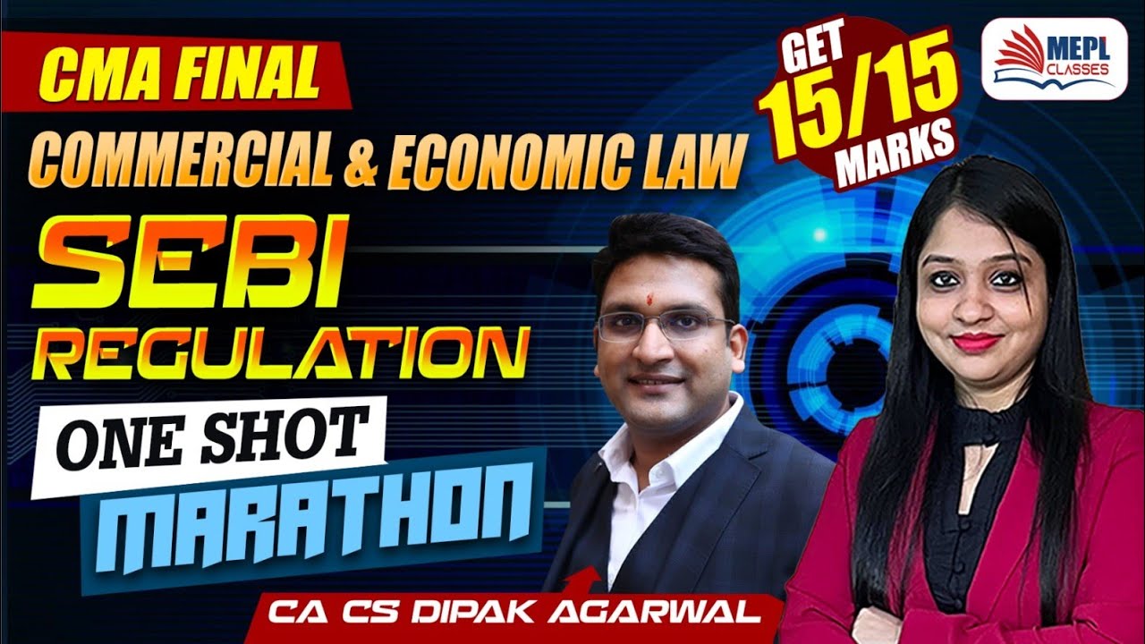 CMA Final - Commercial & Economic Law | SEBI Regulation Revision Marathon 🔥| MEPL- Dipak Agarwal