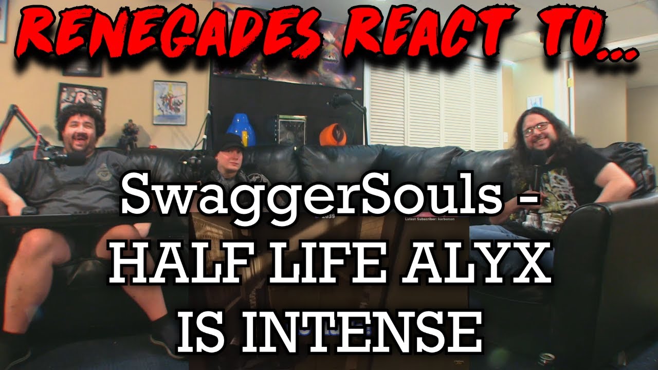 Renegades React to... SwaggerSouls - HALF LIFE ALYX IS INTENSE