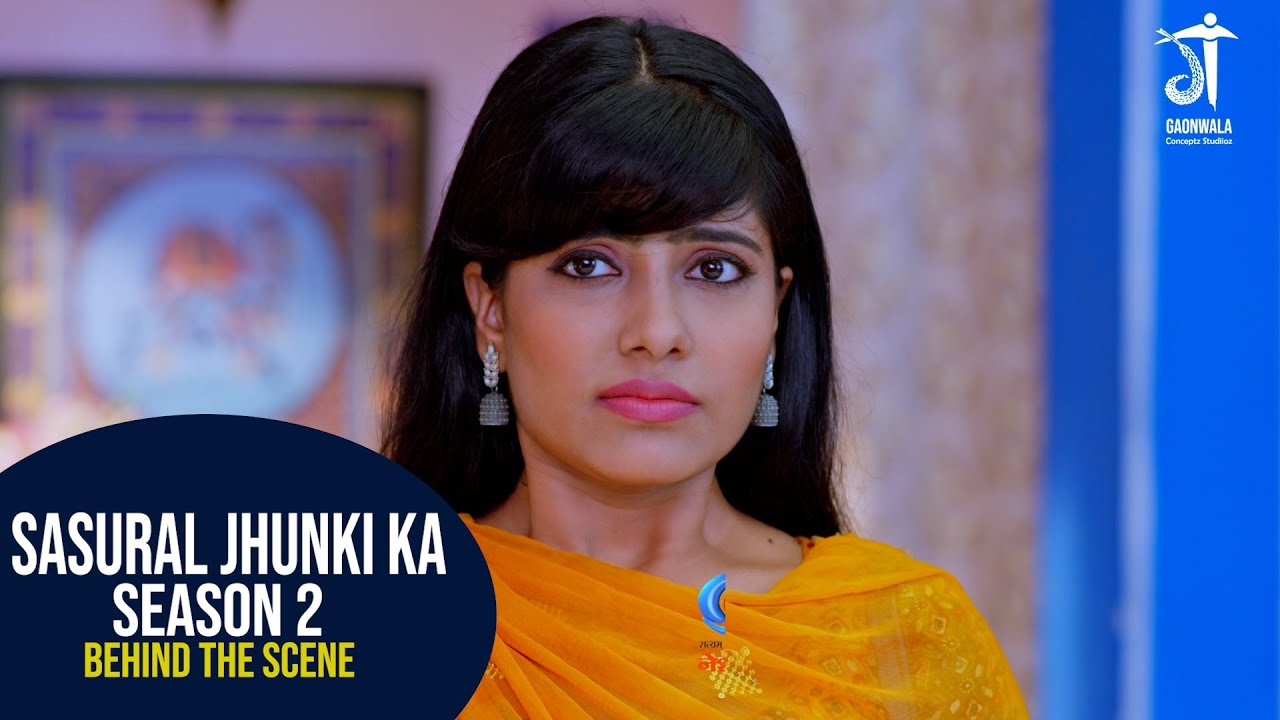 Season 2 | Behind The Scene | Sasural Jhunki Ka  | ससुराल झुनकी का |