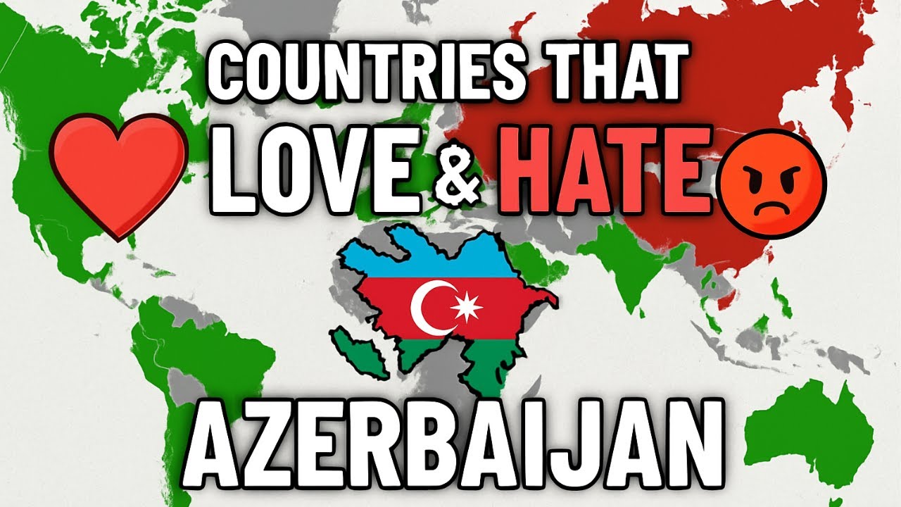 Countries That Love & Hate Azerbaijan