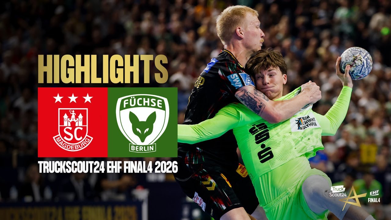 SC Magdeburg vs F&uuml;chse Berlin |&nbsp;Truckscout24 EHF FINAL4 2026