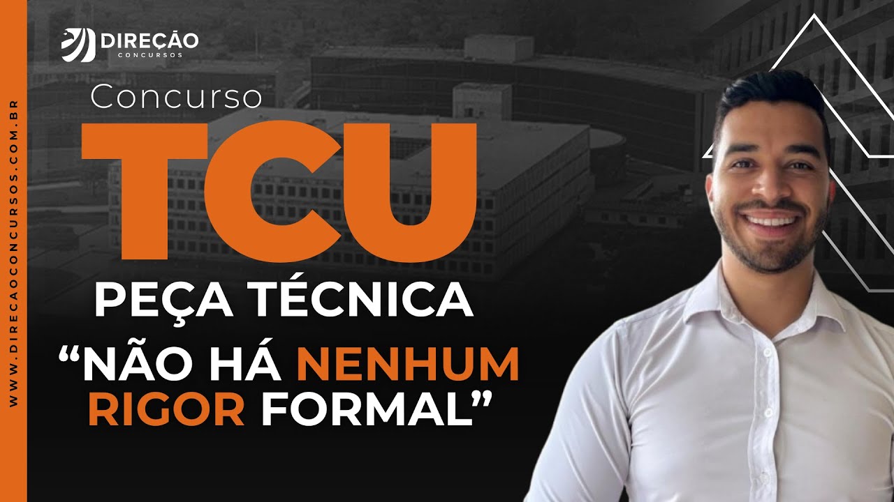 CONCURSO TCU: O QUE É UMA PEÇA TÉCNICA?