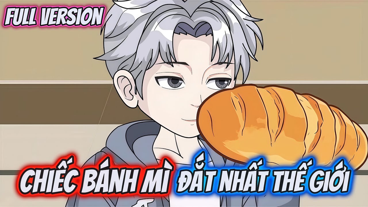 Full Version | Chiếc Bánh Mì Đắt Nhất Thế Giới | Hĩn Vietsub