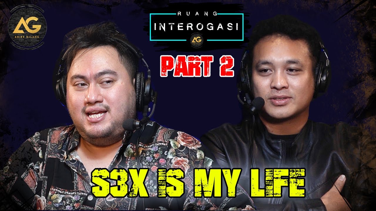 RUANG INTEROGASI: S3X IS MY LIFE