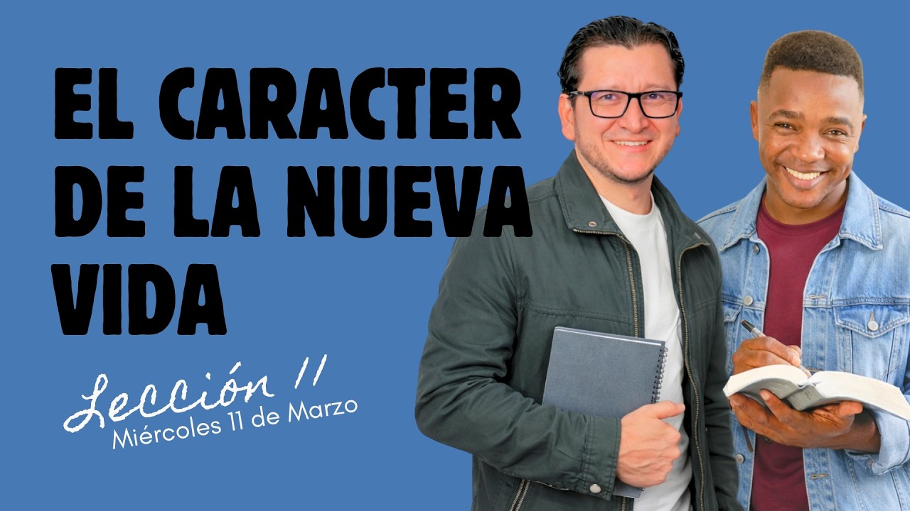 EL CARACTER DE LA NUEVA VIDA | MIERCOLES 11 DE MARZO | LECCIÓN 11 | Palabra Viva 2026