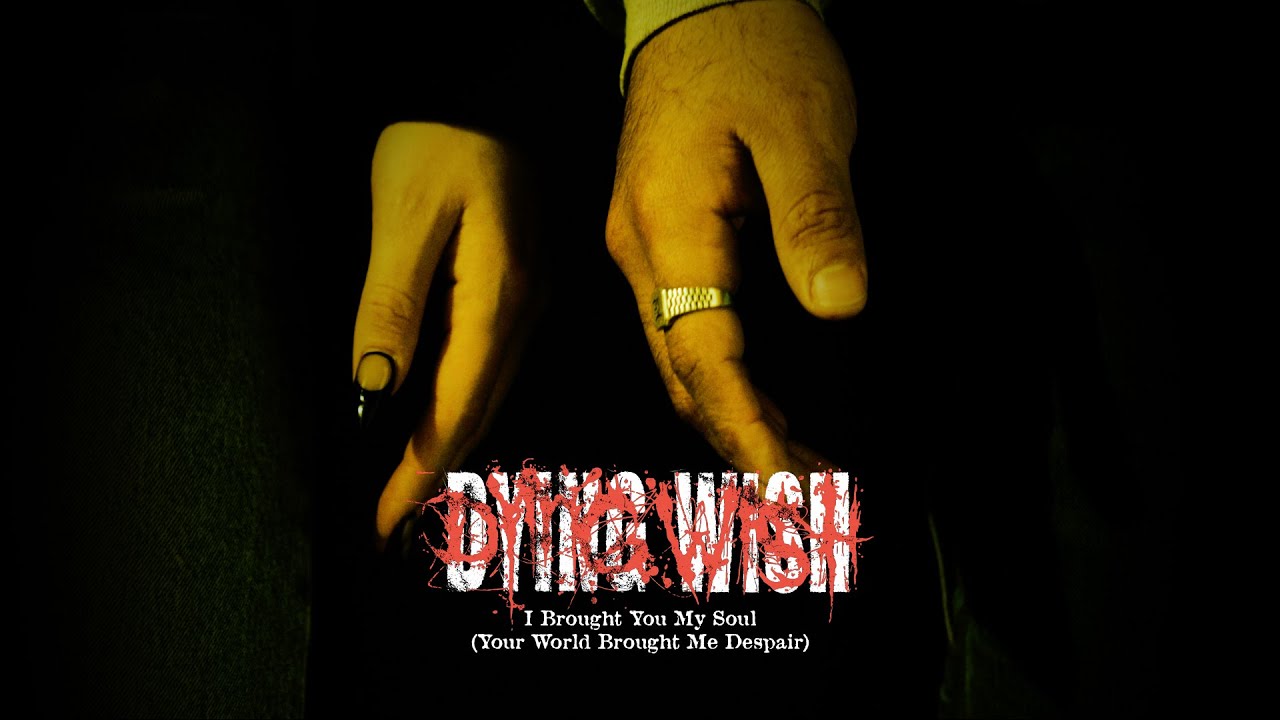 Dying Wish - I Brought You My Soul (Your World Brought Me Despair) (OFFICIAL MUSIC VIDEO)