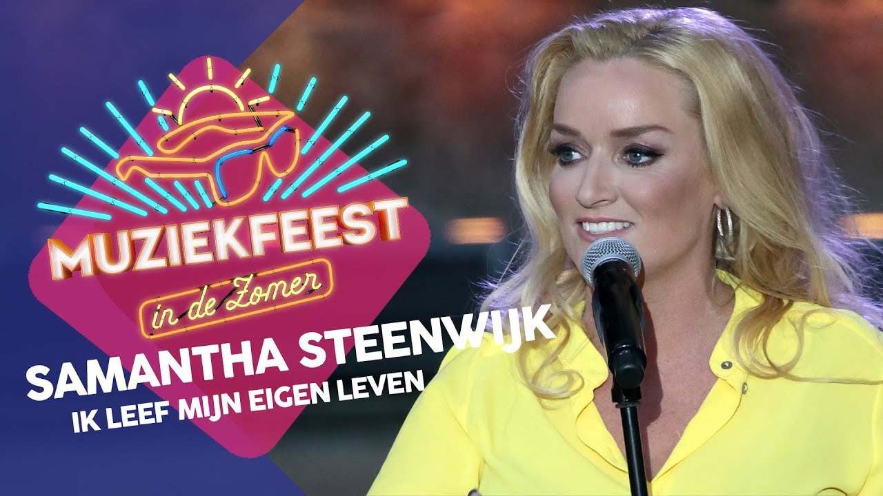 Samantha Steenwijk - Ik Leef Mijn Eigen Leven | Muziekfeest in de Zomer