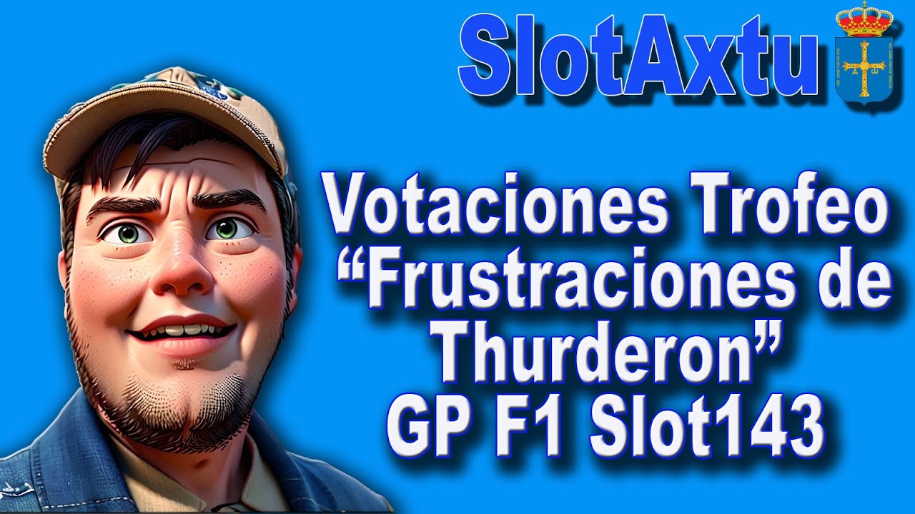 Votaciones Trofeo “Frustraciones de Thurderon” GP F1 Slot143