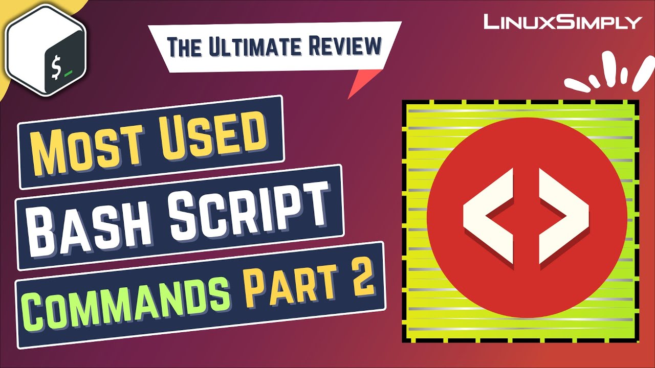 Most Used Bash Script Commands Part 2 [The Ultimate Review] | LinuxSimply