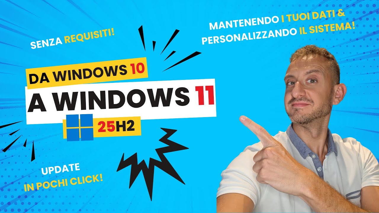 La guida DEFINITIVA: aggiornare da Windows 10 a Windows 11 25H2, bypassando i requisiti!