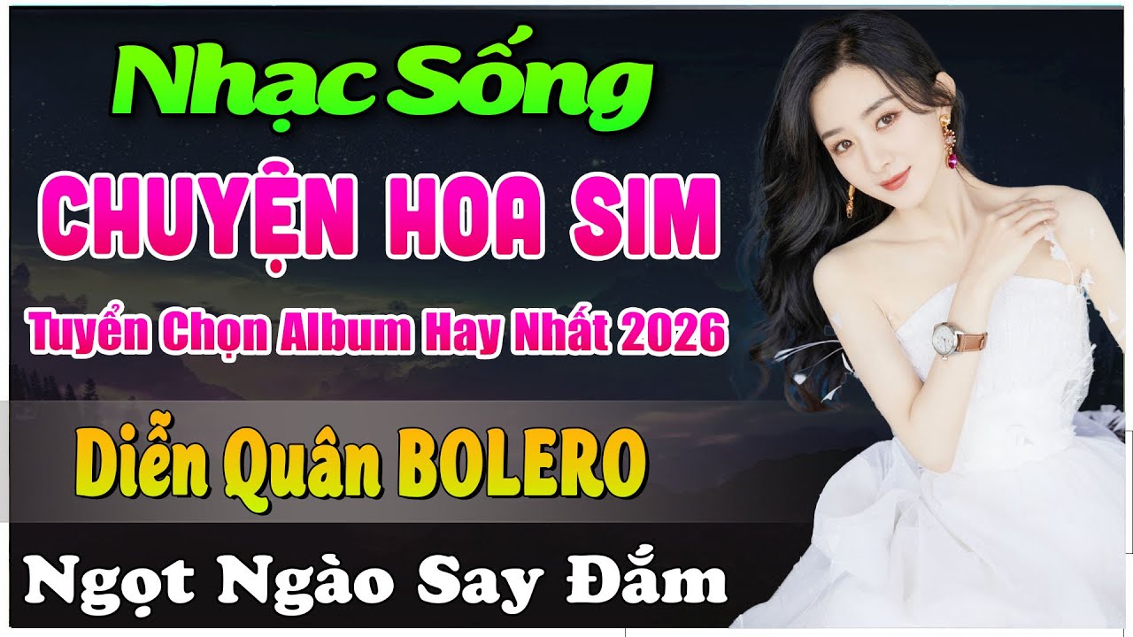Chuyện Hoa Sim - BOLERO DIỄN QUÂN GIỌNG CA ĐẶC BIỆT HAY NHẤT 2026 ➤ Ca Nhạc Trữ Tình CỰC ÊM TAI