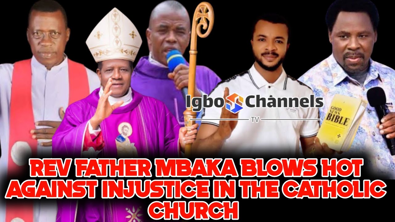 REV FATHER MBAKA BLOWS HOT AGAINST INJUSTICE IN THE CATHOLIC CHURCH