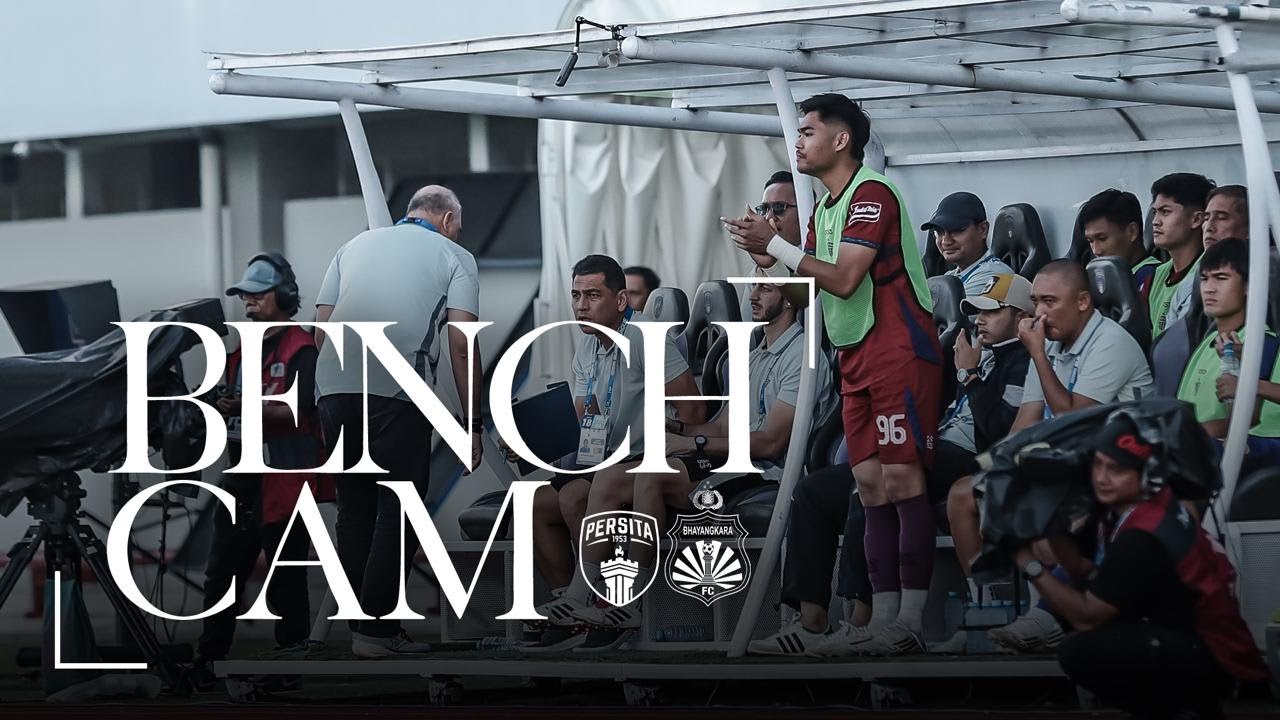 BENCH CAM | PERSITA VS BHAYANGKARA FC