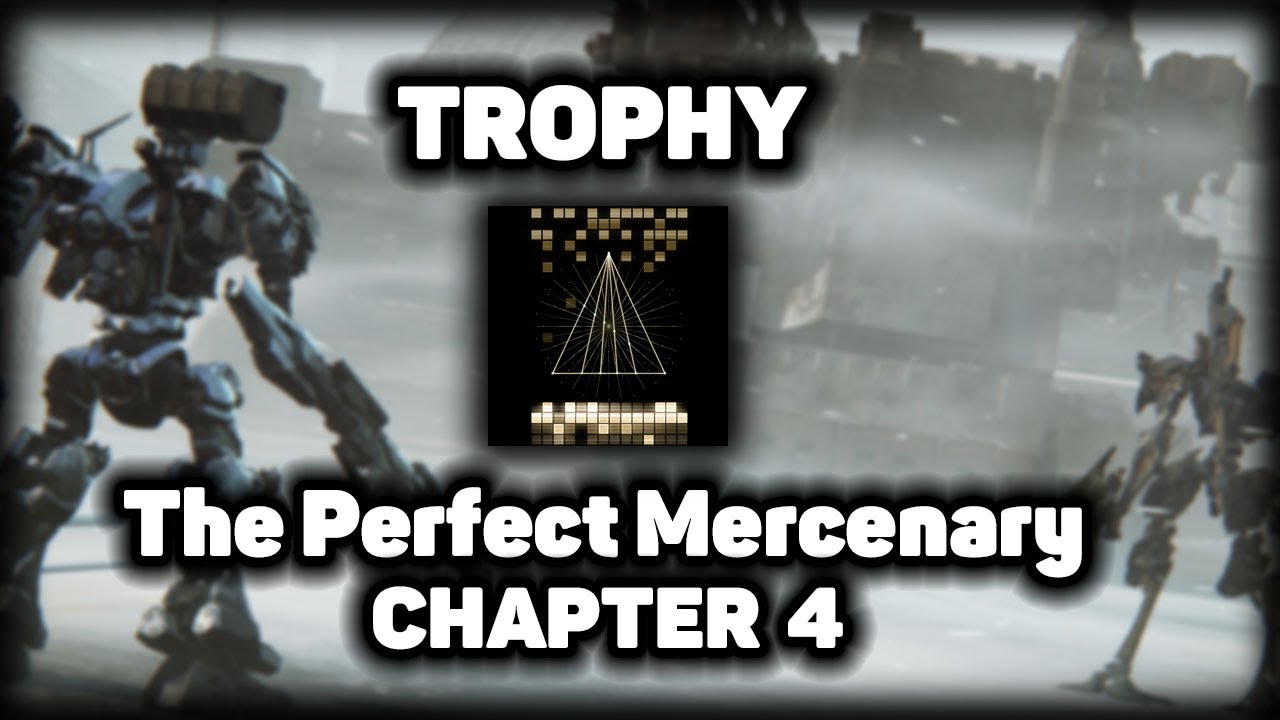 [Armored Core VI] The Perfect Mercenary {Trophy}. Chapter 4