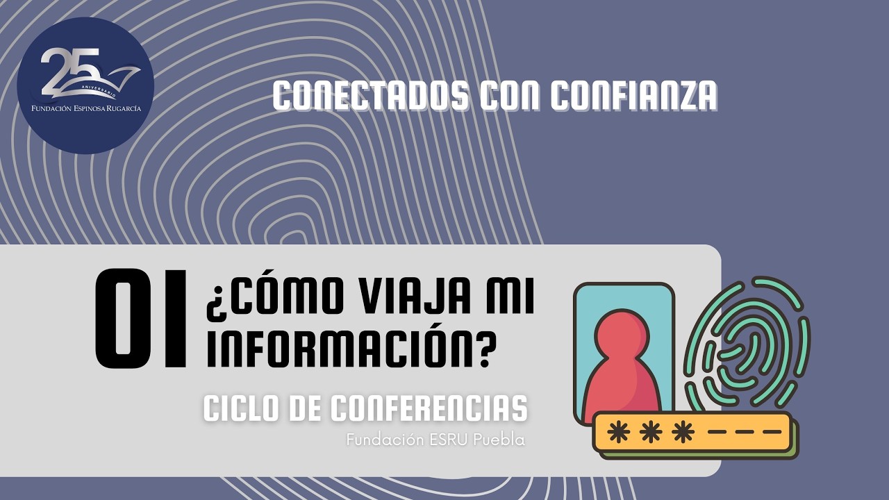 CÓMO VIAJA MI INFORMACION | CICLO DE CONFERENCIAS: CONECTADOS CON CONFIANZA | Karime Ávila Alcantar